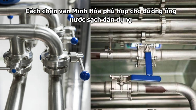 cách chọn van minh hòa phù hợp cho đường ống nước sạch dân dụng