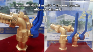 van minh hòa bị rò nước ở đầu ren: nguyên nhân và cách xử lý