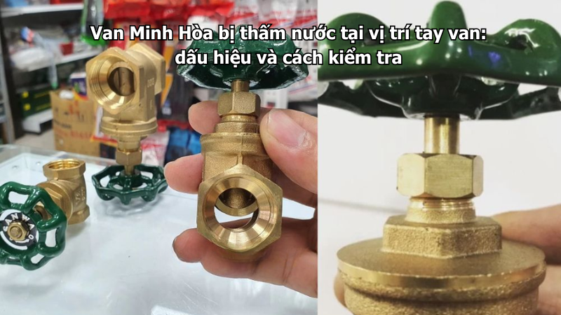 van minh hòa bị thấm nước tại vị trí tay van: dấu hiệu và cách kiểm tra
