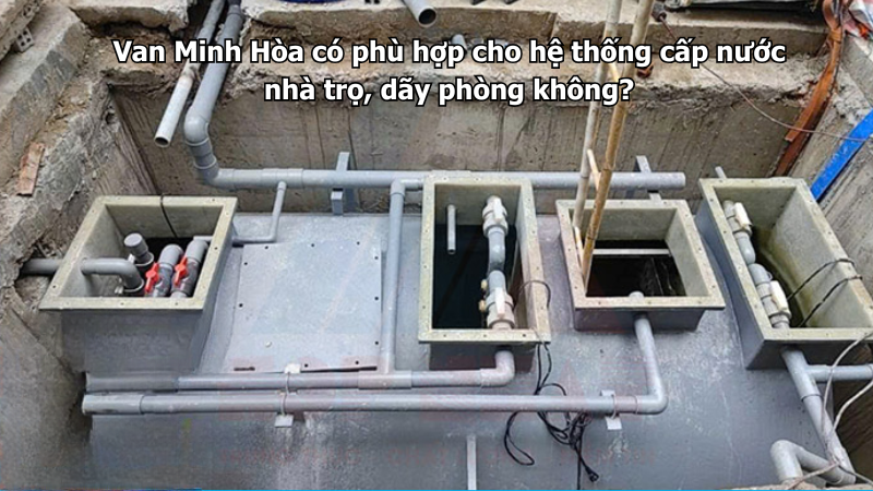 van minh hòa có phù hợp cho hệ thống cấp nước nhà trọ, dãy phòng không?