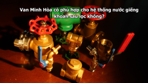 van minh hòa có phù hợp cho hệ thống nước giếng khoan sau lọc không?