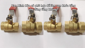 van minh hòa có phù hợp để làm van khóa tổng cho từng tầng không?
