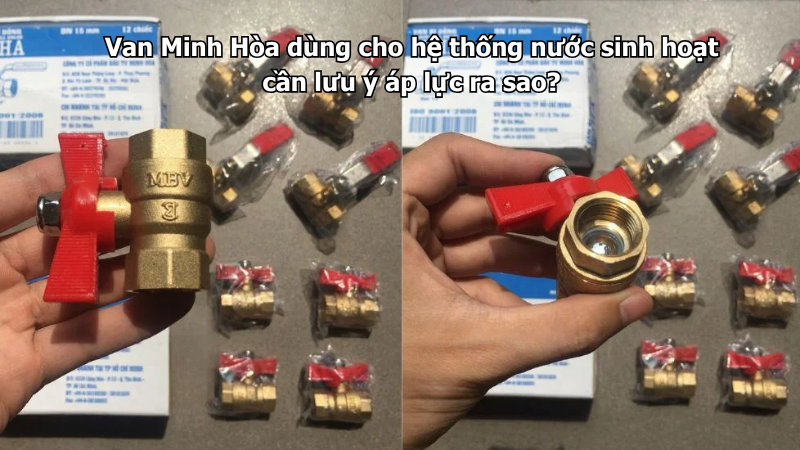 van minh hòa dùng cho hệ thống nước sinh hoạt cần lưu ý áp lực ra sao?