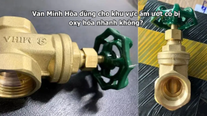 van minh hòa dùng cho khu vực ẩm ướt có bị oxy hóa nhanh không?