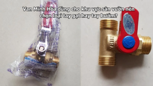 van minh hòa dùng cho khu vực sân vườn nên chọn loại tay gạt hay tay bướm?