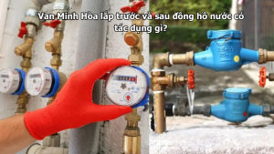 van minh hòa lắp trước và sau đồng hồ nước có tác dụng gì?
