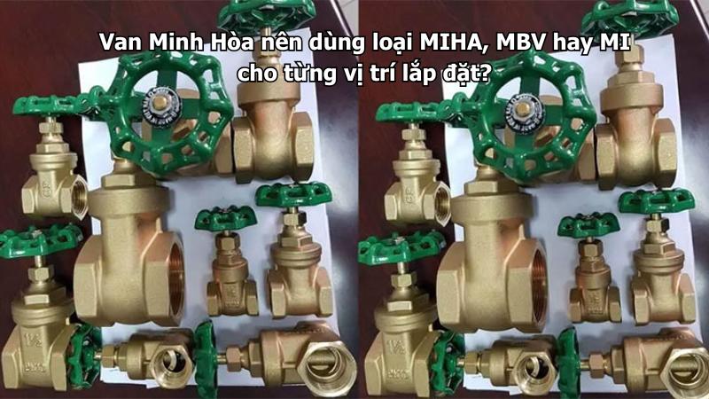 van minh hòa nên dùng loại miha, mbv hay mi cho từng vị trí lắp đặt?