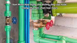vì sao van minh hòa được dùng phổ biến trong công trình dân dụng việt nam?