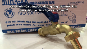 van minh hòa dùng cho đường ống cấp nước khu sản xuất nhỏ cần chọn kích cỡ nào?