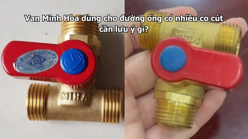 Van Minh Hòa dùng cho đường ống có nhiều co cút cần lưu ý gì? 1 van minh hòa dùng cho đường ống có nhiều co cút cần lưu ý gì?
