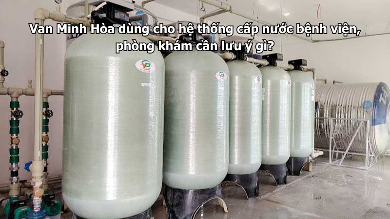 Van Minh Hòa dùng cho hệ thống cấp nước bệnh viện, phòng khám cần lưu ý gì? 1 van minh hòa dùng cho hệ thống cấp nước bệnh viện, phòng khám cần lưu ý gì?