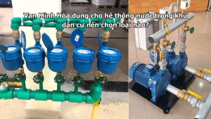 van minh hòa dùng cho hệ thống nước trong khu dân cư nên chọn loại nào?