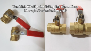 van minh hòa lắp cho đường ống dẫn nước ra khu vực rửa sàn cần lưu ý gì?