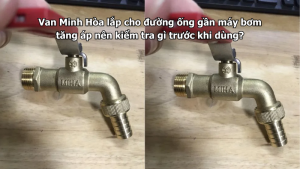 van minh hòa lắp cho đường ống gần máy bơm tăng áp nên kiểm tra gì trước khi dùng?