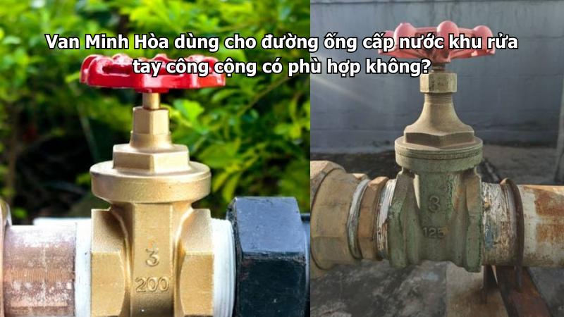 Van Minh Hòa dùng cho đường ống cấp nước khu rửa tay công cộng có phù hợp không? 1 van minh hòa dùng cho đường ống cấp nước khu rửa tay công cộng có phù hợp không?