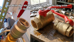 van minh hòa khi thay mới hàng loạt cho công trình cần lập danh sách vật tư ra sao?