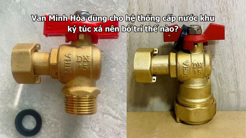 van minh hòa dùng cho hệ thống cấp nước khu ký túc xá nên bố trí thế nào?
