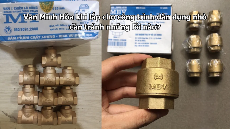 van minh hòa khi lắp cho công trình dân dụng nhỏ cần tránh những lỗi nào?