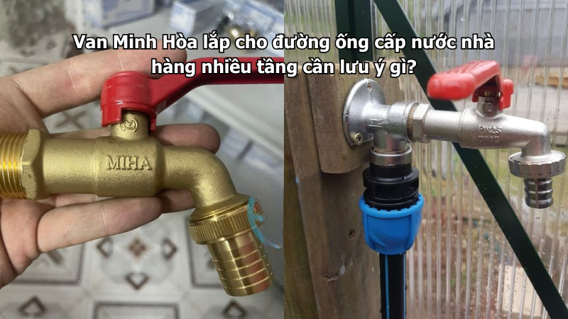 Van Minh Hòa lắp cho đường ống cấp nước nhà hàng nhiều tầng cần lưu ý gì? 1 van minh hòa lắp cho đường ống cấp nước nhà hàng nhiều tầng cần lưu ý gì?
